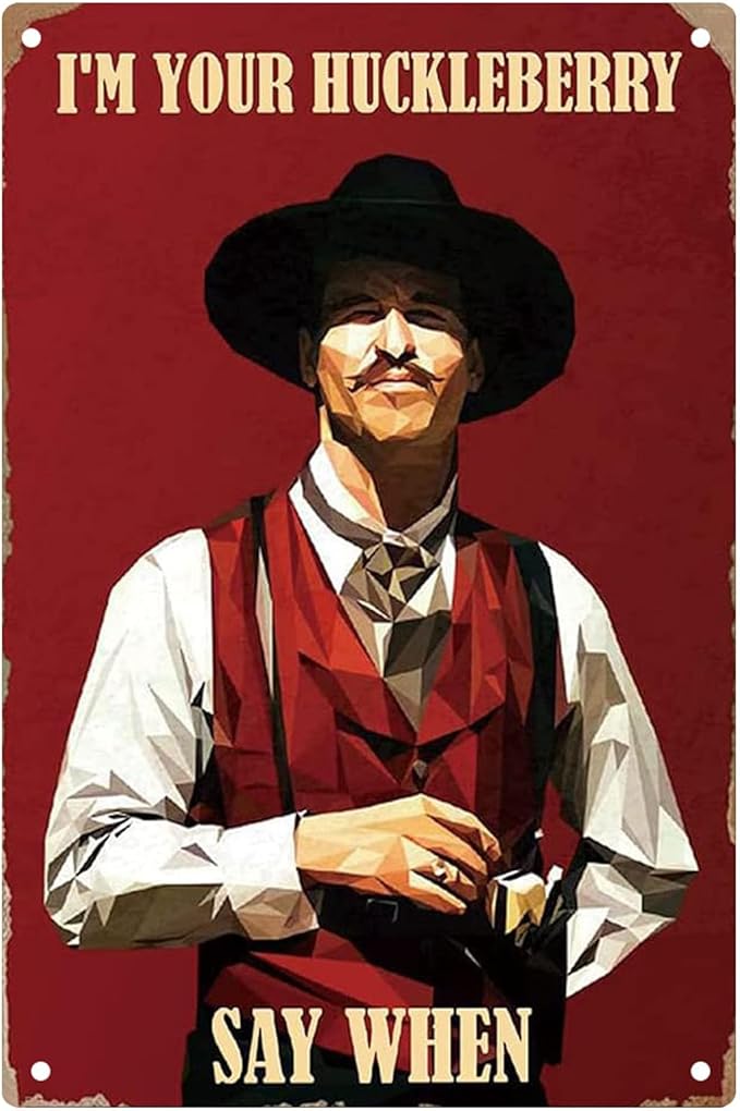 Doc Holiday Val Kilmer Metal Sign 8x12in. Tombstone. I'm Your Huckleberry! Say When!